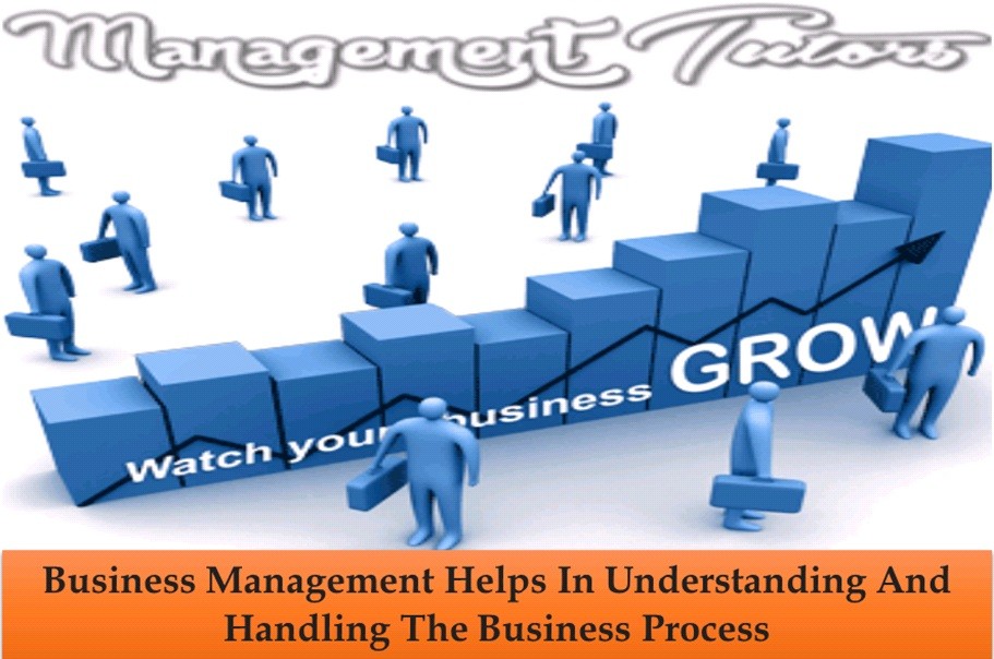 Business Management Helps In Understanding And Handling The Business Process